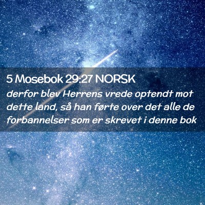 Picture 02 - 5 Mosebok 29:27 NORSK - derfor blev Herrens vrede optendt mot dette land, - Bible Verse Picture