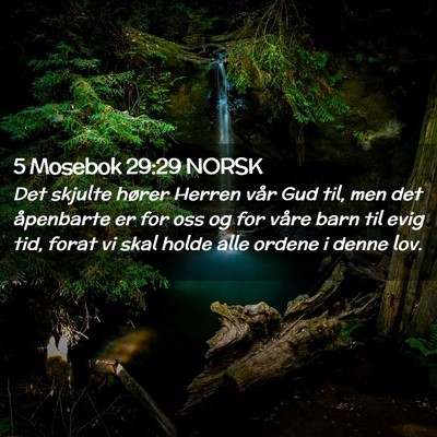 Picture 02 - 5 Mosebok 29:29 NORSK - Det skjulte hører Herren vår Gud til, men det - Bible Verse Picture
