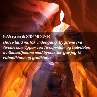 Picture 02 - 5 Mosebok 3:12 NORSK - Dette land inntok vi dengang: Bygdene fra Aroer, - Bible Verse Picture