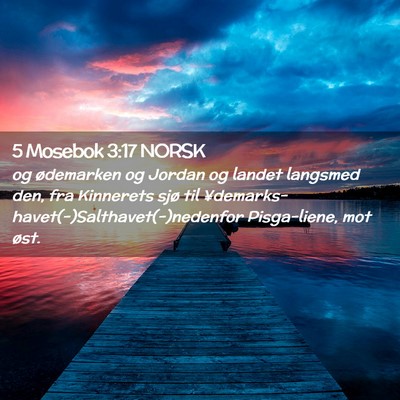 Picture 02 - 5 Mosebok 3:17 NORSK - og ødemarken og Jordan og landet langsmed den, - Bible Verse Picture