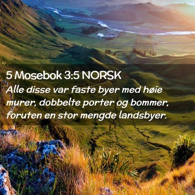Picture 02 - 5 Mosebok 3:5 NORSK - Alle disse var faste byer med høie murer, - Bible Verse Picture