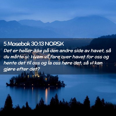 Picture 02 - 5 Mosebok 30:13 NORSK - Det er heller ikke på den andre side av havet, - Bible Verse Picture