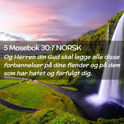 Picture 02 - 5 Mosebok 30:7 NORSK - Og Herren din Gud skal legge alle disse - Bible Verse Picture
