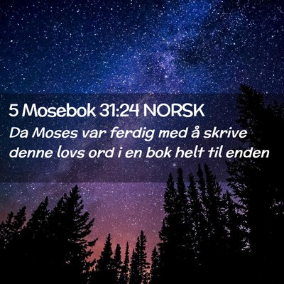 Picture 02 - 5 Mosebok 31:24 NORSK - Da Moses var ferdig med å skrive denne lovs ord - Bible Verse Picture