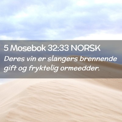 Picture 02 - 5 Mosebok 32:33 NORSK - Deres vin er slangers brennende gift og fryktelig - Bible Verse Picture