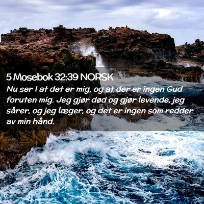 Picture 02 - 5 Mosebok 32:39 NORSK - Nu ser I at det er mig, og at der er ingen Gud - Bible Verse Picture