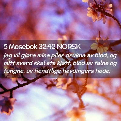 Picture 02 - 5 Mosebok 32:42 NORSK - jeg vil gjøre mine piler drukne av blod, og mitt - Bible Verse Picture