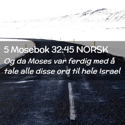Picture 02 - 5 Mosebok 32:45 NORSK - Og da Moses var ferdig med å tale alle disse ord - Bible Verse Picture