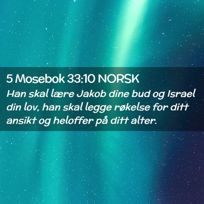 Picture 02 - 5 Mosebok 33:10 NORSK - Han skal lære Jakob dine bud og Israel din lov, - Bible Verse Picture