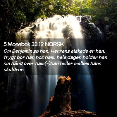 Picture 02 - 5 Mosebok 33:12 NORSK - Om Benjamin sa han: Herrens elskede er han, trygt - Bible Verse Picture