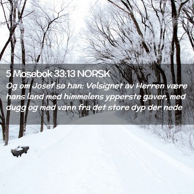 Picture 02 - 5 Mosebok 33:13 NORSK - Og om Josef sa han: Velsignet av Herren være - Bible Verse Picture