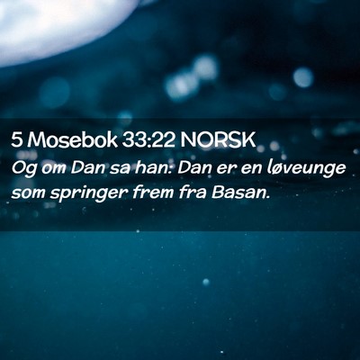 Picture 02 - 5 Mosebok 33:22 NORSK - Og om Dan sa han: Dan er en løveunge som - Bible Verse Picture