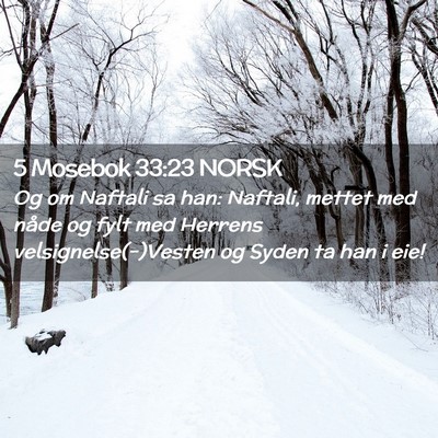 Picture 02 - 5 Mosebok 33:23 NORSK - Og om Naftali sa han: Naftali, mettet med nåde - Bible Verse Picture