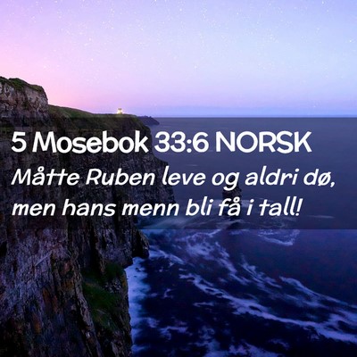 Picture 02 - 5 Mosebok 33:6 NORSK - Måtte Ruben leve og aldri dø, men hans menn bli - Bible Verse Picture