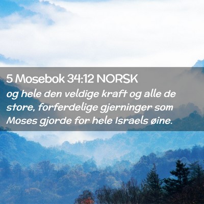 Picture 02 - 5 Mosebok 34:12 NORSK - og hele den veldige kraft og alle de store, - Bible Verse Picture