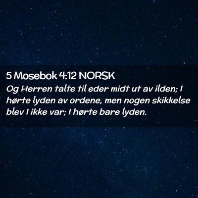 Picture 02 - 5 Mosebok 4:12 NORSK - Og Herren talte til eder midt ut av ilden; I - Bible Verse Picture