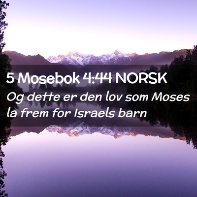 Picture 02 - 5 Mosebok 4:44 NORSK - Og dette er den lov som Moses la frem for Israels - Bible Verse Picture
