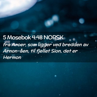 Picture 02 - 5 Mosebok 4:48 NORSK - fra Aroer, som ligger ved bredden av Arnon-åen, - Bible Verse Picture