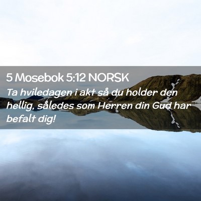Picture 02 - 5 Mosebok 5:12 NORSK - Ta hviledagen i akt så du holder den hellig, - Bible Verse Picture