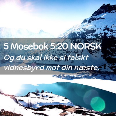 Picture 02 - 5 Mosebok 5:20 NORSK - Og du skal ikke si falskt vidnesbyrd mot din - Bible Verse Picture