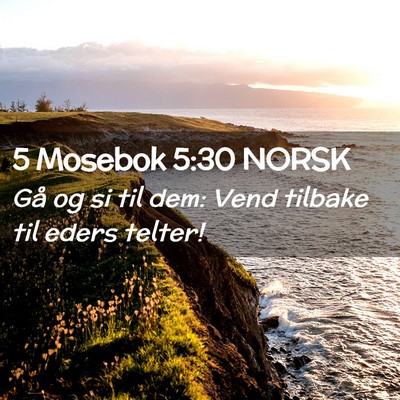 Picture 02 - 5 Mosebok 5:30 NORSK - Gå og si til dem: Vend tilbake til eders - Bible Verse Picture