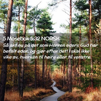 Picture 02 - 5 Mosebok 5:32 NORSK - Så akt nu på det som Herren eders Gud har - Bible Verse Picture