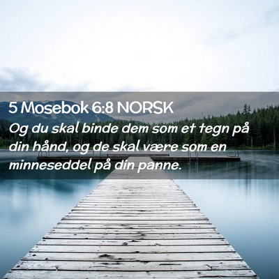 Picture 02 - 5 Mosebok 6:8 NORSK - Og du skal binde dem som et tegn på din hånd, - Bible Verse Picture