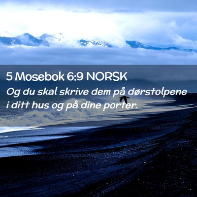 Picture 02 - 5 Mosebok 6:9 NORSK - Og du skal skrive dem på dørstolpene i ditt hus - Bible Verse Picture
