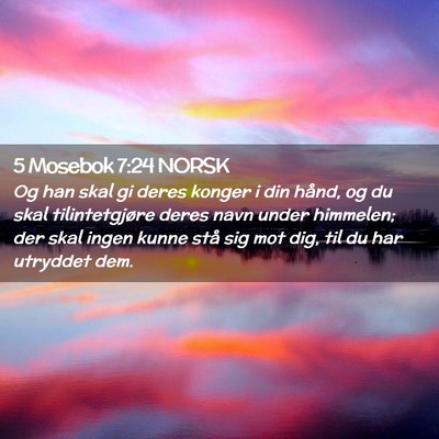 Picture 02 - 5 Mosebok 7:24 NORSK - Og han skal gi deres konger i din hånd, og du - Bible Verse Picture
