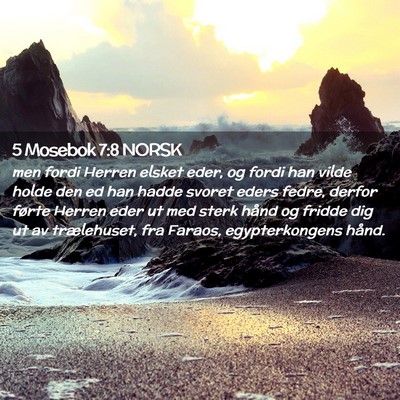 Picture 02 - 5 Mosebok 7:8 NORSK - men fordi Herren elsket eder, og fordi han vilde - Bible Verse Picture