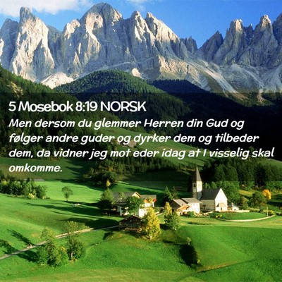 Picture 02 - 5 Mosebok 8:19 NORSK - Men dersom du glemmer Herren din Gud og følger - Bible Verse Picture