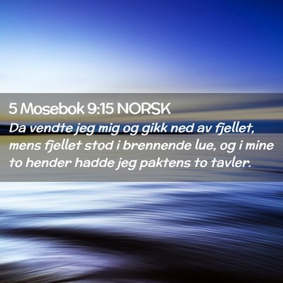 Picture 02 - 5 Mosebok 9:15 NORSK - Da vendte jeg mig og gikk ned av fjellet, mens - Bible Verse Picture