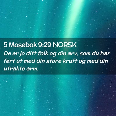 Picture 02 - 5 Mosebok 9:29 NORSK - De er jo ditt folk og din arv, som du har ført - Bible Verse Picture