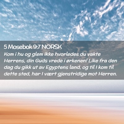 Picture 02 - 5 Mosebok 9:7 NORSK - Kom i hu og glem ikke hvorledes du vakte Herrens, - Bible Verse Picture