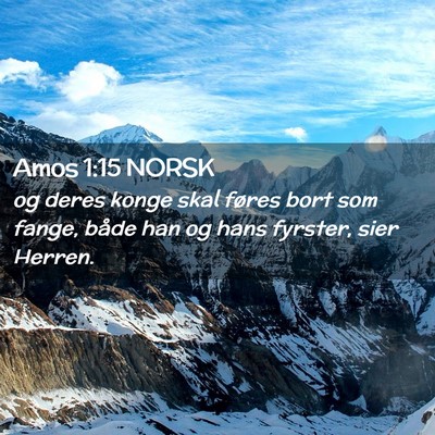 Picture 02 - Amos 1:15 NORSK - og deres konge skal føres bort som fange, både - Bible Verse Picture