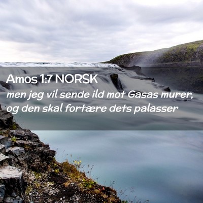 Picture 02 - Amos 1:7 NORSK - men jeg vil sende ild mot Gasas murer, og den - Bible Verse Picture