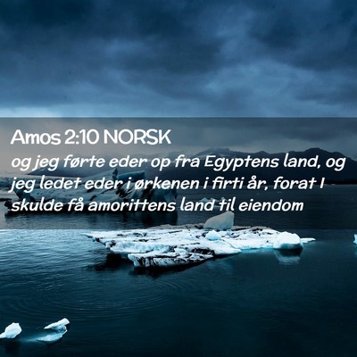Picture 02 - Amos 2:10 NORSK - og jeg førte eder op fra Egyptens land, og jeg - Bible Verse Picture