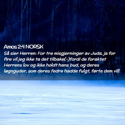 Picture 02 - Amos 2:4 NORSK - Så sier Herren: For tre misgjerninger av Juda, - Bible Verse Picture