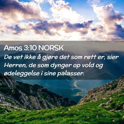 Picture 02 - Amos 3:10 NORSK - De vet ikke å gjøre det som rett er, sier - Bible Verse Picture