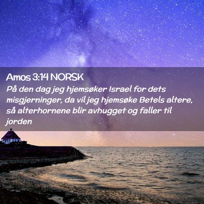 Picture 02 - Amos 3:14 NORSK - På den dag jeg hjemsøker Israel for dets - Bible Verse Picture
