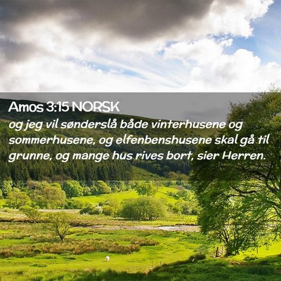Picture 02 - Amos 3:15 NORSK - og jeg vil sønderslå både vinterhusene og - Bible Verse Picture