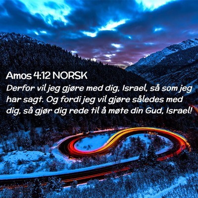 Picture 02 - Amos 4:12 NORSK - Derfor vil jeg gjøre med dig, Israel, så som - Bible Verse Picture
