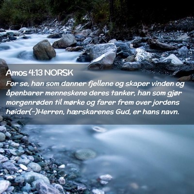 Picture 02 - Amos 4:13 NORSK - For se, han som danner fjellene og skaper vinden - Bible Verse Picture
