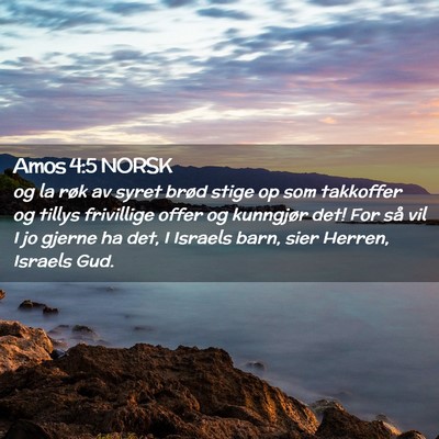 Picture 02 - Amos 4:5 NORSK - og la røk av syret brød stige op som takkoffer - Bible Verse Picture