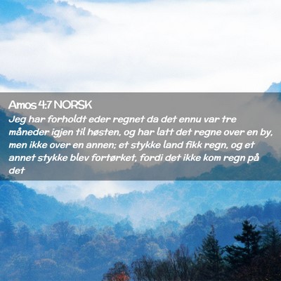 Picture 02 - Amos 4:7 NORSK - Jeg har forholdt eder regnet da det ennu var tre - Bible Verse Picture