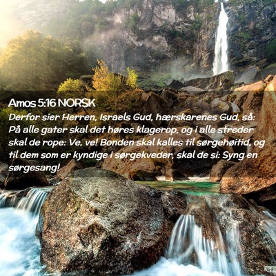 Picture 02 - Amos 5:16 NORSK - Derfor sier Herren, Israels Gud, hærskarenes - Bible Verse Picture