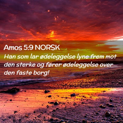 Picture 02 - Amos 5:9 NORSK - Han som lar ødeleggelse lyne frem mot den sterke - Bible Verse Picture