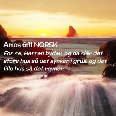 Picture 02 - Amos 6:11 NORSK - For se, Herren byder, og de slår det store hus - Bible Verse Picture