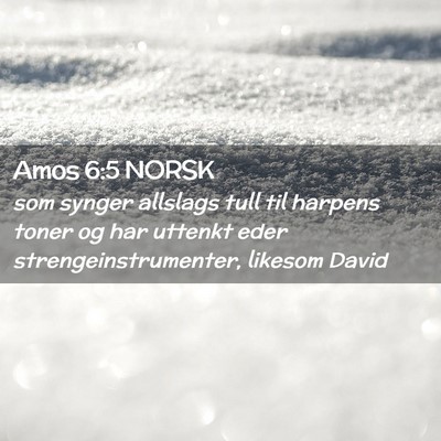 Picture 02 - Amos 6:5 NORSK - som synger allslags tull til harpens toner og har - Bible Verse Picture