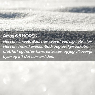 Picture 02 - Amos 6:8 NORSK - Herren, Israels Gud, har svoret ved sig selv, - Bible Verse Picture